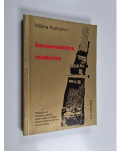 Kirjailijan Miikka Ruokanen käytetty kirja Hermeneutica moderna : teologinen hermeneutiikka historiallis-kriittisen raamatuntutkimuksen aikakaudella