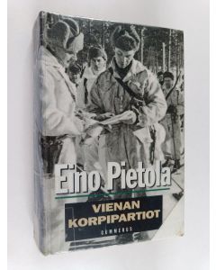 Kirjailijan Eino Pietola käytetty kirja Vienan korpipartiot : Kadonnut partio ; Partisaanien jäljillä ; Korpimetsän kolonna