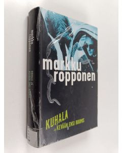 Kirjailijan Markku Ropponen käytetty kirja Kuhala ja kevään ensi ruumis