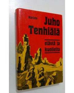 Kirjailijan Juho Tenhiälä käytetty kirja Eläviä ja kuolleita