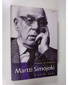 Kirjailijan Pekka Niiranen käytetty kirja Martti Simojoki : kirkon ääni (ERINOMAINEN)