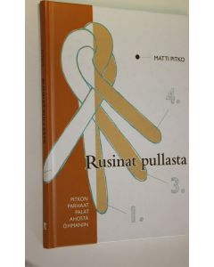 Kirjailijan Matti Pitko käytetty kirja Rusinat pullasta (signeerattu) : Pitkon parhaat palat Ahosta Öhmaniin
