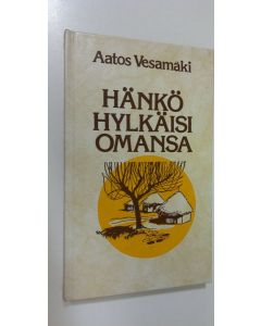 Kirjailijan Aatos Vesamäki käytetty kirja Hänkö hylkäisi omansa