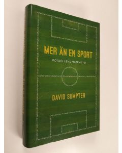 Kirjailijan David J. T. Sumpter käytetty kirja Mer än en sport : fotbollens matematik (ERINOMAINEN)