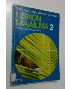 Kirjailijan Maija Ailasmaa käytetty kirja Uskon maailma 2, Peruskoulun toisen luokan uskonnon oppikirja