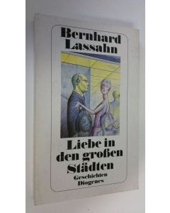 Kirjailijan Bernhard Lassahn käytetty kirja Liebe in den grossen Städten : Geschichten