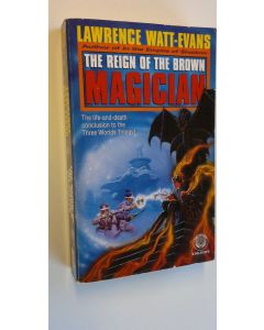 Kirjailijan Watt-Evans Lawrence käytetty kirja The reign of the brown magician - the Three Worlds trilogy 3