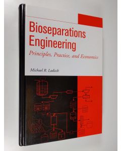 Kirjailijan Michael R. Ladisch käytetty kirja Bioseparations engineering - principles, practice, and economics (ERINOMAINEN)