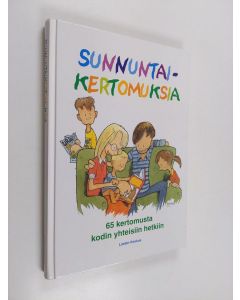 Tekijän Pia Perkiö  käytetty kirja Sunnuntaikertomuksia : 65 kertomusta kodin yhteisiin hetkiin