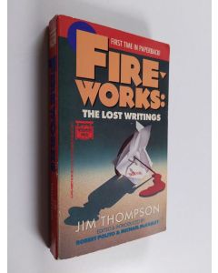 Kirjailijan Jim Thompson & Robert Polito ym. käytetty kirja Fireworks - The Lost Writings