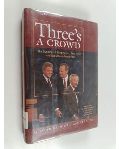 Kirjailijan Ronald B. Rapoport & Walter Stone ym. käytetty kirja Three's a Crowd - The Dynamic of Third Parties, Ross Perot, and Republican Resurgence