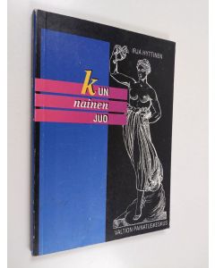 Kirjailijan Irja Hyttinen käytetty kirja Kun nainen juo - naisten alkoholinkäyttö, alkoholin ongelmakäyttö ja hoito