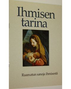 Tekijän Tarja Sinervo  käytetty teos Ihmisen tarina : Raamatun sanoja ihmisestä