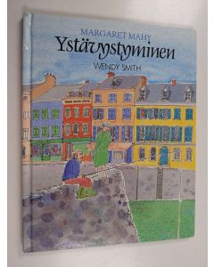 Kirjailijan Margaret Mahy & Sinikka Sajama ym. käytetty kirja Ystävystyminen