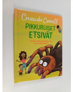 Kirjailijan Cressida Cowell käytetty kirja Pikkuruiset etsivät : Voiko hämähäkillä olla lemmikkieläin?