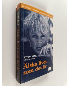 Kirjailijan Byron Katie & Stephen Mitchell käytetty kirja Älska livet som det är : fyra frågor som kan förändra ditt liv