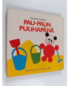 Kirjailijan Pauliina Aarikka käytetty kirja Pau-Paun puuhapäivä