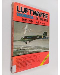 Kirjailijan Ossi Anttonen käytetty kirja Luftwaffe Suomessa 1941-1944 Vol. 2. osa
