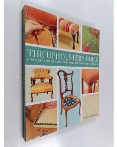 Kirjailijan Cherry Dobson käytetty kirja The upholstery bible : complete step-by-step techniques for professional results