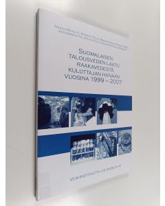 käytetty kirja Suomalaisen talousveden laatu raakavedestä kuluttajan hanaan vuosina 1999-2007