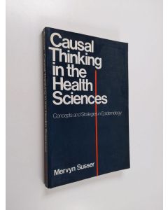 Kirjailijan Mervyn Susser käytetty kirja Causal Thinking in the Health Sciences - Concepts and Strategies in Epidemiology