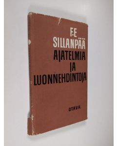 Kirjailijan F. E. Sillanpää käytetty kirja Ajatelmia ja luonnehdintoja