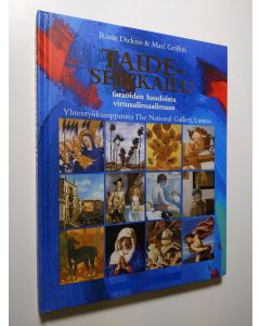 Kirjailijan Rosie Dickins käytetty kirja Taideseikkailu : faraoiden haudoista virtuaalimaailmaan