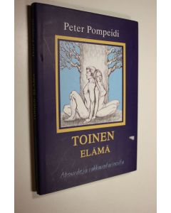 Kirjailijan Peter Pompeidi käytetty kirja Toinen elämä - absurdeja rakkaustarinoita