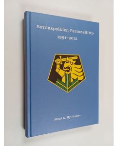 Kirjailijan Matti K. Hyvärinen käytetty kirja Sotilaspoikien Perinneliitto 1991-2021