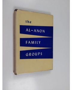 Kirjailijan Al-Anon Family Group Headquarters, Inc käytetty kirja The Al-Anon Family Groups - A Guide for the Families of Problem Drinkers