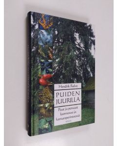 Kirjailijan Hendrik Relve käytetty kirja Puiden juurilla : puut ja pensaat luonnossa ja kansanperinteessä