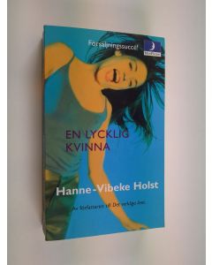 Kirjailijan Hanne-Vibeke Holst käytetty kirja En lycklig kvinna : roman