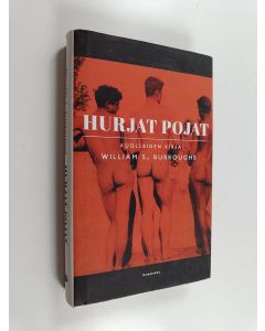 Kirjailijan William S. Burroughs käytetty kirja Hurjat pojat : kuolleiden kirja