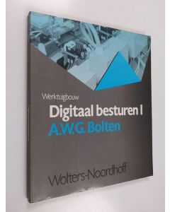 Kirjailijan A.W.G. Bolten käytetty kirja Digitaal besturen 1