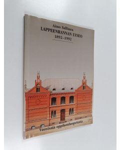 Kirjailijan Aimo Sallinen käytetty kirja Lappeenrannan lyseo 1892-1992 : vuosisata oppikouluopetusta