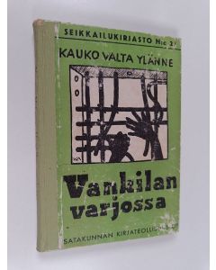 Kirjailijan Kauko Valta Ylänne käytetty kirja Vankilan varjossa : seikkailukertomus pojille