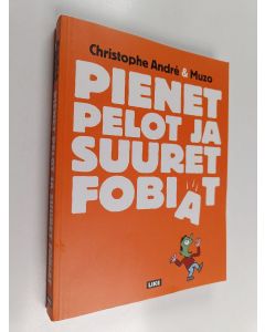 Kirjailijan Christophe Andre käytetty kirja Pienet pelot ja suuret fobiat