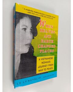 Kirjailijan Le Ly Hayslip käytetty kirja When heaven and earth changed places : a Vietnamese woman's journey from war to peace