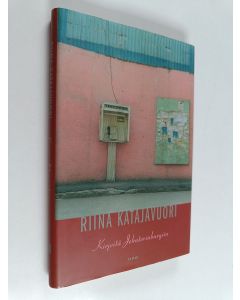 Kirjailijan Riina Katajavuori käytetty kirja Kirjeitä Jekaterinburgiin : novelleja