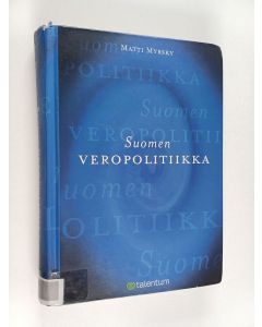 Kirjailijan Matti Myrsky käytetty kirja Suomen veropolitiikka