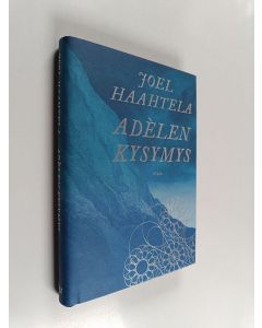 Kirjailijan Joel Haahtela käytetty kirja Adèlen kysymys : pienoisromaani
