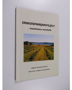 Kirjailijan Sirpa Paasisalo käytetty kirja Erikoismarjanviljely : lisäelinkeino maatiloille