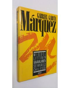 Kirjailijan Gabriel Garcia Marquez käytetty kirja Miguel Littinin maanalainen seikkailu Chilessä