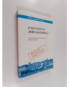 Kirjailijan Edith Apajalahti Grunau käytetty kirja Ensi vuonna Jerusalemissa! - esseitä kaupungeista ja aikakaudestani matkalaisen silmin