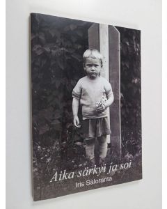 Kirjailijan Iris Saloranta käytetty kirja Aika särkyi ja soi