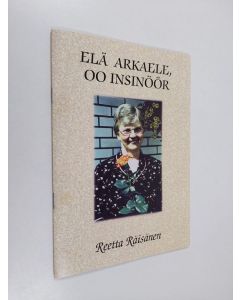 Kirjailijan Reetta Räisänen käytetty teos Elä arkaele, oo insinöör