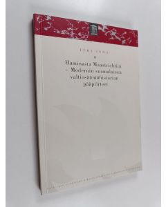 Kirjailijan Jyri Inha käytetty kirja Haminasta Maastrichtiin - modernin suomalaisen valtiosääntöhistorian pääpiirteet