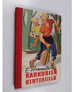 Kirjailijan Eino Hemmilä käytetty kirja Karkurien kintereillä : poikien seikkailukertomus