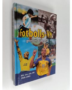 käytetty kirja Fotbolls-VM genom tiderna : [allt om alla VM 1930-2002]