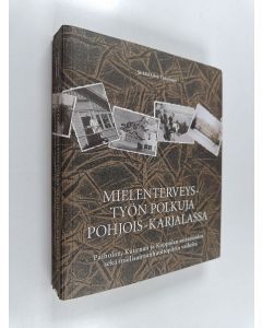 Kirjailijan Sirkka Liisa Tuovinen käytetty kirja Mielenterveystyön polkuja Pohjois-Karjalassa : Paiholan, Kuurnan ja Koppolan sairaaloiden sekä mielisairaanhuoltopiirin vaiheita